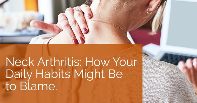 Neck Arthritis: How Your Daily Habits Might Be to Blame image