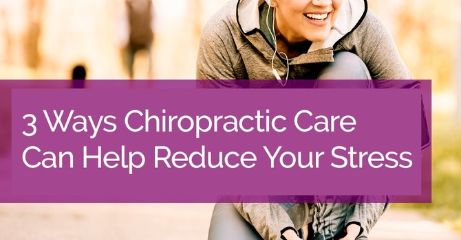 3 Ways Chiropractic Care Can Help Reduce Your Stress image