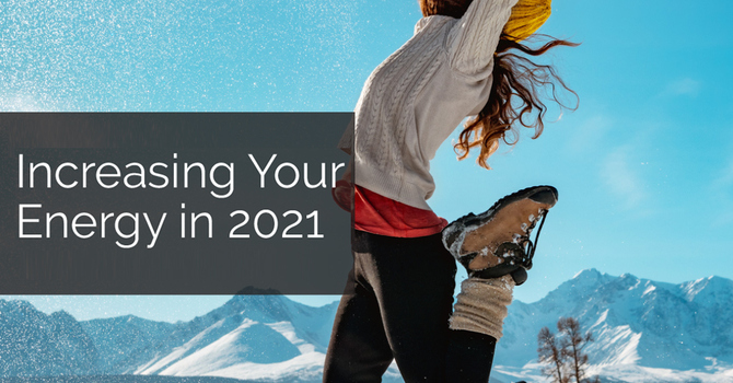 Increasing Your Energy in 2021 image